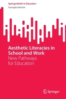 Aesthetic Literacies in School and Work: New Pathways for Education 9811977496 Book Cover