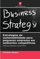 Estratégias de sustentabilidade para pequenas empresas em ambientes competitivos (Portuguese Edition) 6208599105 Book Cover