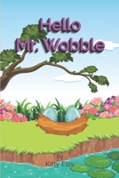 Hello Mr Wobble B09837JWB9 Book Cover