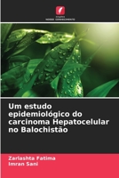 Um estudo epidemiológico do carcinoma Hepatocelular no Balochistão 6205389150 Book Cover