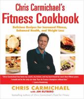Chris Carmichael's Fitness Cookbook: Delicious Recipes for Increased Fitness, Enhanced Health, and Weight Loss 039915292X Book Cover