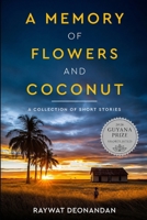A Memory of Flowers and Coconut: Short Stories 1998630137 Book Cover