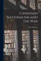 Canadian Nationalism and the War 1014276985 Book Cover