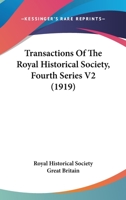 Transactions Of The Royal Historical Society, Fourth Series V2 0548700834 Book Cover