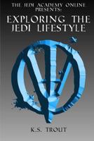 Exploring the Jedi Lifestyle 1482339714 Book Cover