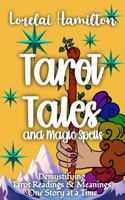 Tarot Tales and Magical Spells: Demystifying Tarot Readings & Meanings One Story at a Time (Divination) 1961714205 Book Cover