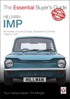 Hillman Imp: All models of the Hillman Imp, Sunbeam Stiletto, Singer Chamois, Hillman Husky  Commer Imp 1963 to 1976 1787110095 Book Cover