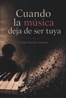 Cuando la música deja de ser tuya: Infancia, exigencia, cuerpo, identidad y silencio en la vida de los músicos (Spanish Edition) B0HDPS17D4 Book Cover