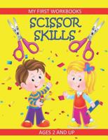Scissor Skills: My First Workbooks: Ages 2 and Up: Scissor Cutting Practice Workbook: Cut and Paste Plus Coloring: Toddler Activity Book 1726665062 Book Cover