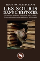 LES SOURIS DANS L’HISTOIRE: Dévastations, épidémies, symbolisme, peurs, contes... Comment les souris ont façonné l’histoire de l’humanité (French Edition) B0FLCN16VT Book Cover