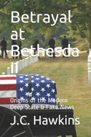 Betrayal at Bethesda II: Origins of the Modern Deep State & Fake News B087FL764C Book Cover