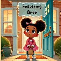 Fostering Bree: A Little Girl's Journey from Foster Care to Home B0DVLN4YQ8 Book Cover