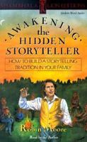 Awakening the Hidden Storyteller: How to Build a Storytelling Tradition in Your Family 0877735999 Book Cover