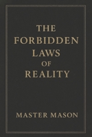 The Forbidden Laws of Reality: Unveiling the Hidden Truths That Govern Life, Death, and Eternity B0FPD5P4DL Book Cover