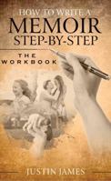 How to Write A Memoir: The Life Story Journal and Workbook (The MemoirMaster Series) 1972825038 Book Cover