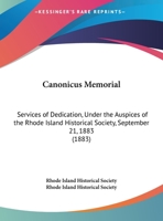 Canonicus Memorial: Services Of Dedication, Under The Auspices Of The Rhode Island Historical Society, September 21, 1883 (1883) 1104045273 Book Cover