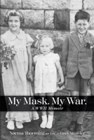 My Mask. My War.: A WWII Memoir B0CKWXX4VG Book Cover