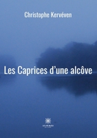 Les Caprices d'une alcôve B0BVVQ52G2 Book Cover