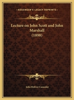 Lecture On John Scott And John Marshall 1359280057 Book Cover