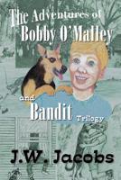 The Adventures of Bobby O'Malley and Bandit: Trilogy 1644712458 Book Cover