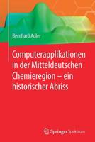 Computerapplikationen in der Mitteldeutschen Chemieregion – ein historischer Abriss 3662590557 Book Cover