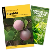 Foraging Florida Guidebook and Folding Pocket Guide Bundle: Finding, Identifying, and Preparing Edible and Medicinal Wild Foods in Florida 1493098225 Book Cover