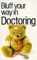 Bluff Your Way in Doctoring 1853045950 Book Cover