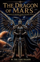 The Dragon of Mars - Memoirs of the Emperor Xenon Thunder Dragon B0H34L5R3L Book Cover