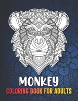 Monkey Coloring Book for Adults: A Fun Coloring Book for Monkey Lovers with Beautiful & Intricate Patterns to Release Stress after Stressful Working Hours B08VYMSSPS Book Cover
