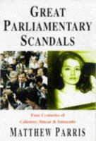 Great Parliamentary Scandals: Four Centuries of Calumny, Smear and Innuendo 0860519570 Book Cover