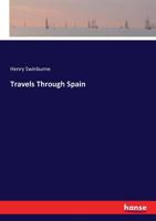 Travels through Spain, in the years 1775 and 1776. In which several monuments of Roman and Moorish architecture are illustrated by accurate drawings taken on the spot. 3744759571 Book Cover