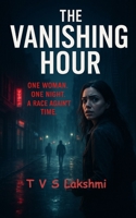 The Vanishing Hour: One Woman. One Night. A Race Agains't Time. B0FRS7QL2M Book Cover
