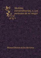 Medidas Extraordinarias, O, Los Parientes de Mi Muger 551892187X Book Cover
