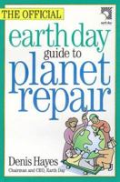 The Official Earth Day Guide to Planet Repair 1559638095 Book Cover