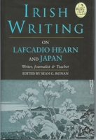 Irish Writing on Lafcadio Hearn & Japan: Writer, Journalist & Teacher 1901903052 Book Cover