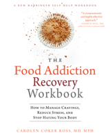 The Food Addiction Recovery Workbook: How to Manage Cravings, Reduce Stress, and Stop Hating Your Body 1626252092 Book Cover