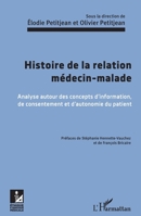 Histoire de la relation médecin-malade: Analyse autour des concepts d'information, de consentement et d'autonomie du patient (Ethique Et Pratique Médicale) (French Edition) 2343152381 Book Cover