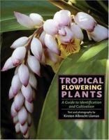 Tropical Flowering Plants: A Guide to Identification and Cultivation 0881925853 Book Cover