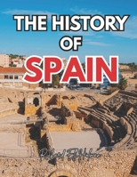 HISTORY OF SPAIN: From the Ancient Iberian Tribes to the Modern Democratic Nation B0GWK28V6Y Book Cover