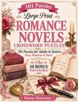 Romance Novels: 101 Large Print Crossword Puzzles with 10 Bonus Word Scrambles (101 Puzzles) B0HCKYFLXL Book Cover