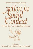 Action in Social Context: Perspectives on Early Development 0306431394 Book Cover