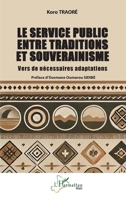 Le service public entre traditions et souverainisme: Vers de nécessaires adaptations (Harmattan Mali) (French Edition) 233654816X Book Cover