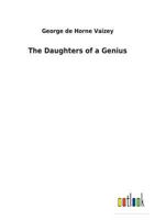 The Daughters of a Genius: A Story of Brave Endeavour 1500418366 Book Cover