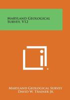 Maryland Geological Survey, V12 1258727021 Book Cover