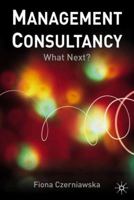 Management Consultancy: What Next? 1349429392 Book Cover