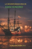 JUÁN HONORIO: LA DESVENTURADA VIDA DE B0C1HVSCR9 Book Cover