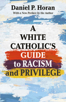 A White Catholics Guide to Racism and White Privilege 1626986088 Book Cover