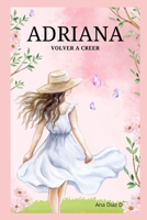 Adriana: Vuelve a creer (Spanish Edition) B0G5XDRRN8 Book Cover