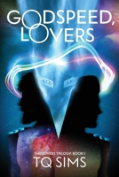 Godspeed, Lovers: The Lovers Trilogy Book 1 (The Lovers Universe) 1835561950 Book Cover