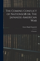 The coming conflict of nationso8 or, The Japanese-American War; a narrative 1018546480 Book Cover